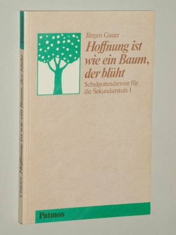 Stock image for Hoffnung ist wie ein Baum, der blht / Schulgottesdienst fr die Sekundarstufe I for sale by Der Bcher-Br