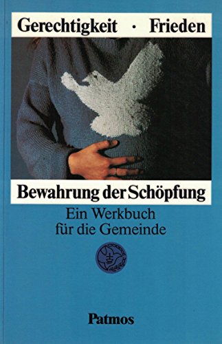 Beispielbild fr Gerechtigkeit, Frieden, Bewahrung der Schpfung. Ein Werkbuch fr die Gemeinde zum Verkauf von alt-saarbrcker antiquariat g.w.melling