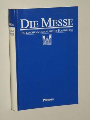 Beispielbild fr Die Messe . Ein kirchenmusikalisches Handbuch. zum Verkauf von Ganymed - Wissenschaftliches Antiquariat