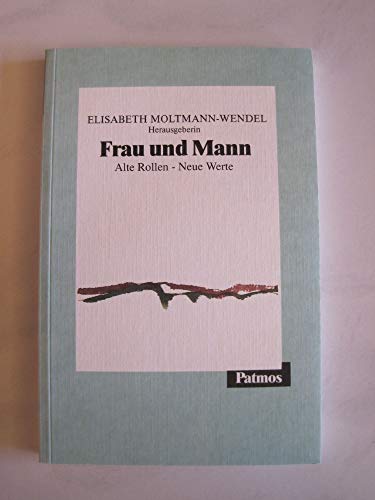 Stock image for Frau und Mann: Alte Rollen - Neue Werte. Freiburger Akademieschriften, Bd. 2. for sale by Antiquariat & Verlag Jenior