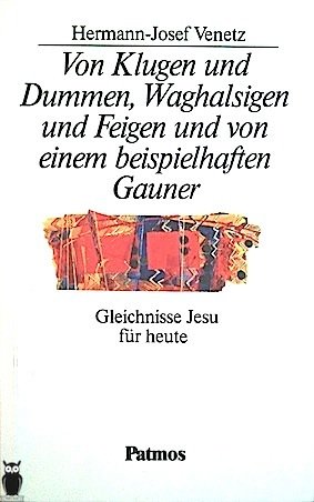 Stock image for Von Klugen und Dummen, Waghalsigen und Feigen und von einem beispielhaften Gauner. Gleichnisse Jesu fr heute for sale by medimops