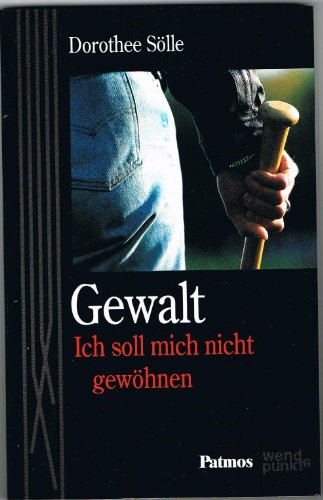 9783491722798: Gewalt: Ich soll mich nicht gewöhnen (Wendepunkte) (German Edition)