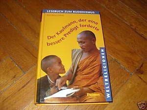 Der Kaufmann, der eine bessere Predigt forderte: Lesebuch zum Buddhismus