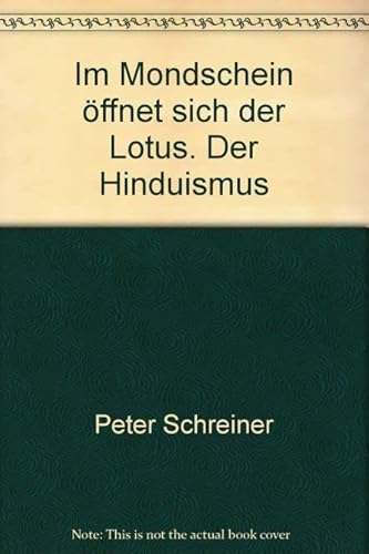 Imagen de archivo de Im Mondschein ffnet sich der Lotus. Der Hinduismus a la venta por medimops