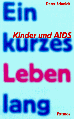 Beispielbild fr Ein kurzes Leben lang : Kinder und AIDS zum Verkauf von Harle-Buch, Kallbach