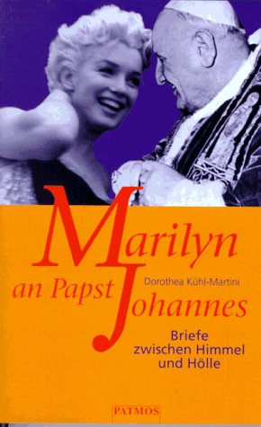 Marilyn an Papst Johannes. Briefe zwischen Himmel und Hölle