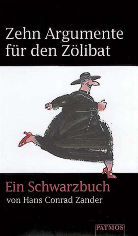 Zehn Argumente für den Zölibat : ein Schwarzbuch. - Zander, Hans Conrad