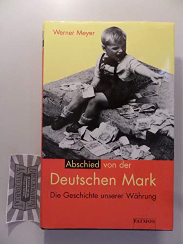 Imagen de archivo de Abschied von der Deutschen Mark. Die Geschichte unserer Whrung a la venta por medimops