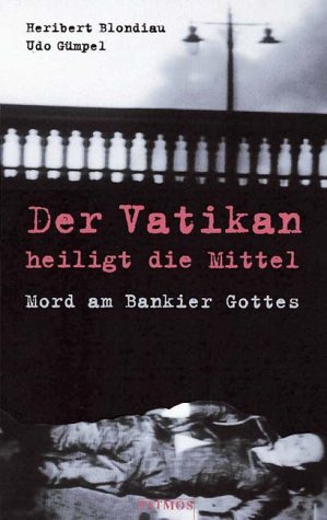 Beispielbild fr Der Vatikan heiligt die Mittel. Mord am Bankier Gottes. zum Verkauf von Antiquariat & Verlag Jenior