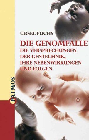 Die Genomfalle : die Versprechungen der Gentechnik, ihre Nebenwirkungen und Folgen. - Fuchs, Ursel