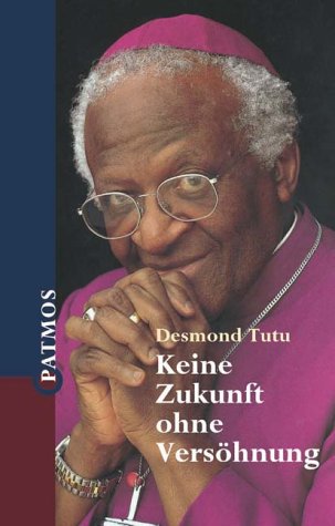 Keine Zukunft ohne VersÃ¶hnung. (9783491724563) by Tutu, Desmond