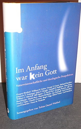 Beispielbild fr Im Anfang war (k)ein Gott: Naturwissenschaftliche und theologische Perspektiven. zum Verkauf von Antiquariat Bernhardt