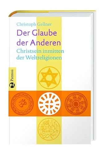 Stock image for Der Glaube der Anderen: Christsein inmitten der Weltreligionen for sale by medimops