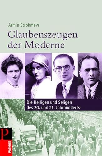 Stock image for Glaubenszeugen der Moderne: Die Heiligen und Seligen des 20. und 21. Jahrhunderts for sale by medimops