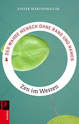 Stock image for Der wahre Mensch ohne Rang und Namen: Zen im Westen for sale by medimops