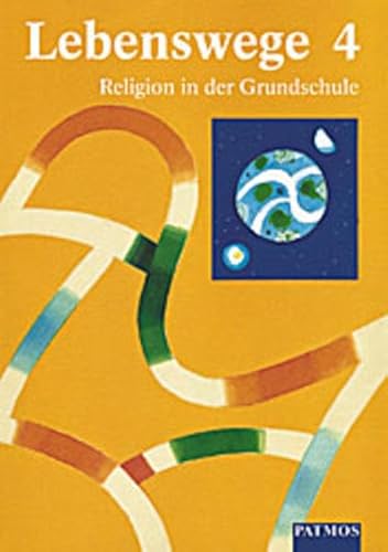 Stock image for Lebenswege. Religion in der Grundschule: Lebenswege, Bd.4 for sale by medimops
