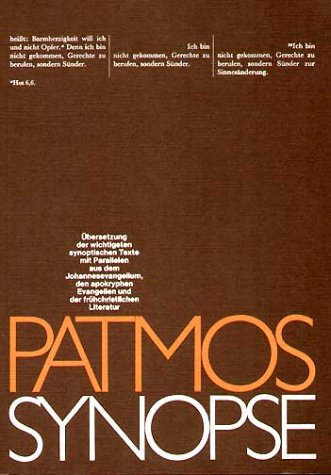 Patmos-Synopse Übersetzung der wichtigsten synoptischen Texte mit Parallelen aus dem Johannesevan...