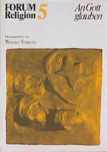 9783491751958: Forum Religion, Bd.5, An Gott glauben - Trutwin, Werner