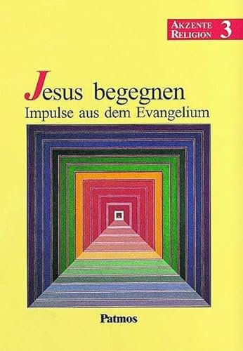 Akzente Religion, Bd.3, Jesus begegnen, Impulse aus dem Evangelium - Bubolz, Georg; Tietz, Ursula