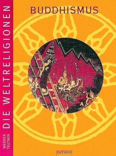 Die Weltreligionen, Buddhismus: Arbeitsbücher für die Sekundarstufe 2. Religion - Philosophie - Ethik: BD 5 - Trutwin, Werner