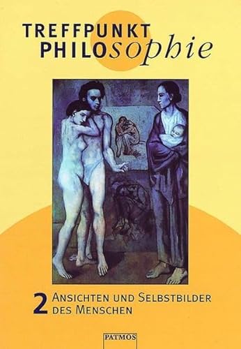 Beispielbild fr Treffpunkt Philosophie, Bd.2, Ansichten und Selbstbilder des Menschen: Ansichten und Selbstbilder des Menschen. Philosophieunterricht - Sekundarstufe II zum Verkauf von medimops