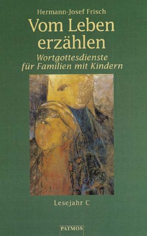 9783491770300: Vom Leben erzhlen. Wortgottesdienste fr Familien mit Kindern - Lesejahr C. - Frisch, Hermann-Josef