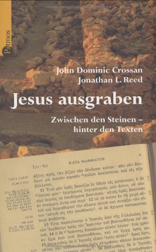 Jesus ausgraben. Zwischen den Steinen - hinter den Texten. (9783491770515) by Crossan, John Dominic; Reed, Jonathan L.