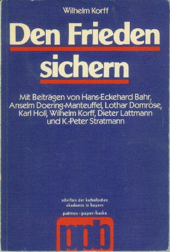 Stock image for Den Frieden sichern (Schriften der katholischen Akademie in Bayern, Band 106) for sale by Bernhard Kiewel Rare Books