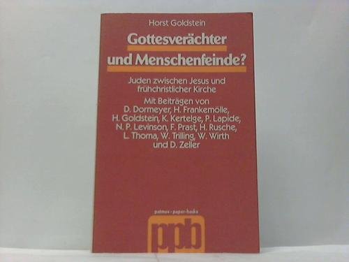 Gottesverächter und Menschenfeinde? Juden zwischen Jesus und frühchristlicher Kirche - Horst (Hrsg.): Goldstein