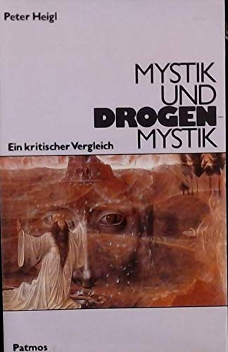 Mystik und Drogenmystik : e. krit. Vergleich / Peter Heigl