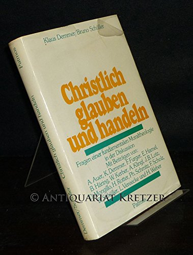 9783491774230: Christlich glauben und handeln: Fragen e. fundamentalen Moraltheologie in d. Diskussion (German Edition)