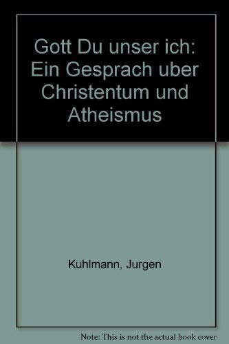 9783491774254: Gott Du unser ich: Ein Gespräch über Christentum und Atheismus (German Edition)