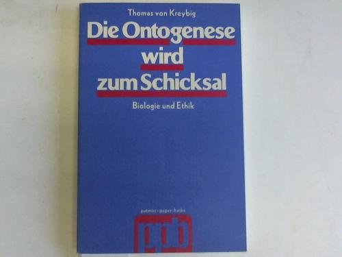 Die Ontogenese wird zum Schicksal. Biologie und Ethik.