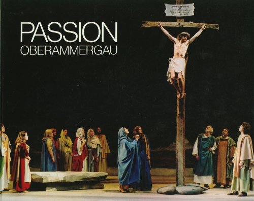 Passion in Oberammergau. Das Leiden und Sterben Jesu als geistliches Schauspiel. Mit einem Vorwor...