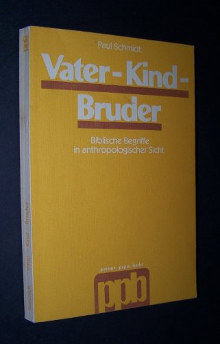 Beispielbild fr Vater, Kind, Bruder. Biblische Begriffe in anthropologischer Sicht zum Verkauf von medimops