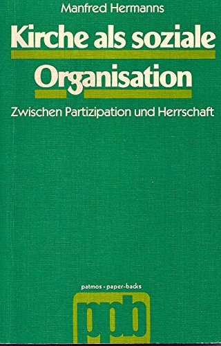 Beispielbild fr Kirche als soziale Organisation. Zwischen Partizipation und Herrschaft zum Verkauf von medimops