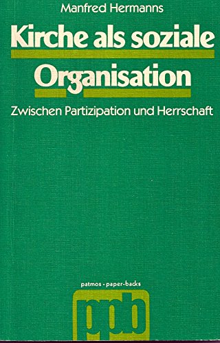 9783491775992: Kirche als soziale Organisation : Zwischen Partizipation u. Herrschaft.