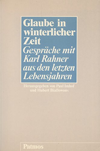 Glaube in winterlicher Zeit: GespraÌˆche mit Karl Rahner aus den letzten Lebensjahren (German Edition) (9783491776319) by [???]