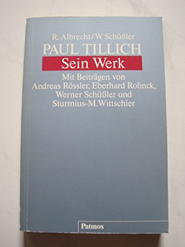 Paul Tillich, sein Werk. - Albrecht, Renate und Andreas Rössler