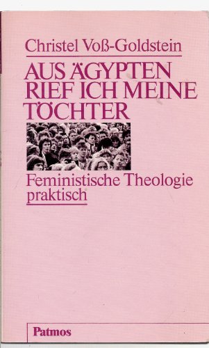 Stock image for Aus gypten rief ich meine Tchter. Feministische Theologie praktisch for sale by Hylaila - Online-Antiquariat