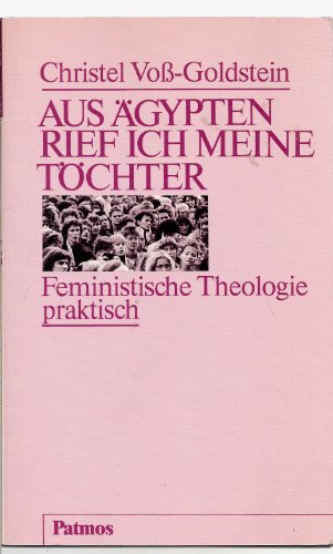 9783491776951: Aus Ägypten rief ich meine Töchter: Feministische Theologie praktisch (German Edition)