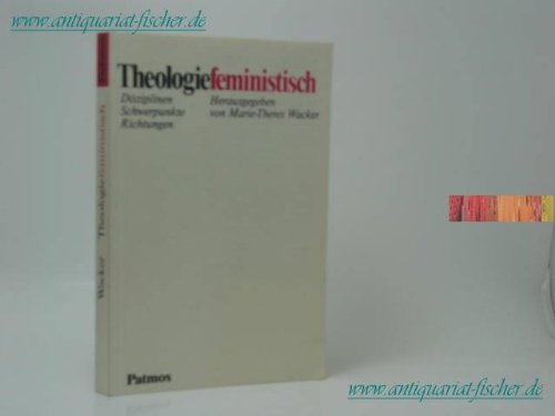 Imagen de archivo de Theologie feministisch. Disziplinen - Schwerpunkte - Richtungen a la venta por Hylaila - Online-Antiquariat