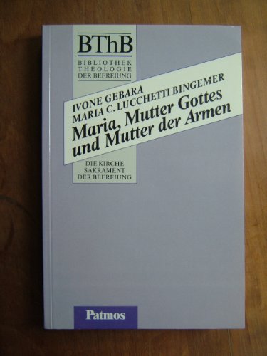 Imagen de archivo de Maria, Mutter Gottes und Mutter der Armen - Die Kirche: Sakrament der Befreiung. (BThB: Bibliothek Theologie der Befreiung) a la venta por Antiquariat  >Im Autorenregister<