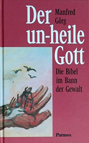 9783491779709: Der un-heile Gott : die Bibel im Bann der Gewalt. - Grg, Manfred