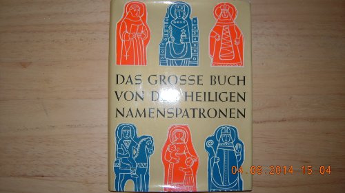 Beispielbild fr Das grosse Buch von den heiligen Namenspatronen : d. Leben von 125 Heiligen / fr Kinder erzhlt von Josef Quadflieg. Mit vielen Bildern von Johannes Grger zum Verkauf von Versandantiquariat Felix Mcke