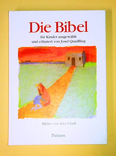 Die Bibel fÃ¼r Kinder. Mit einer Sachkunde zur Welt der Bibel. ( Ab 8 J.). (9783491794443) by Quadflieg, Josef; Frind, Rita