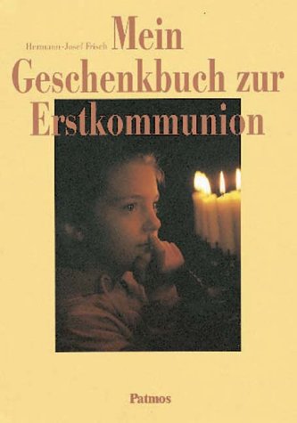 9783491794696: Mein Geschenkbuch zur Erstkommunion - Frisch, Hermann-Josef