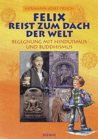 9783491795136: Felix reist zum Dach der Welt: Begegnung mit Hinduismus und Buddhismus (German Edition)