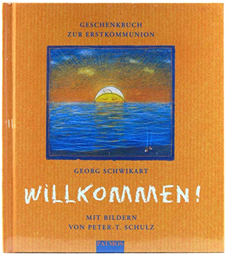 Stock image for Willkommen! Geschenkbuch zur Erstkommunion. for sale by Antiquariat Walter Nowak
