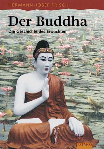 Der Buddha. Die Geschichte des Erwachten.